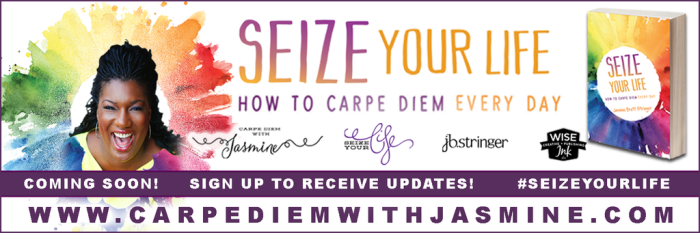 Seize Your Life: How to Carpe Diem Every Day